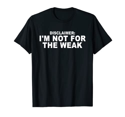 Aviso legal: No soy para los débiles Camiseta
