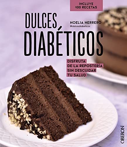 Dulces diabéticos: Disfruta de la repostería sin descuidar tu salud (Libros singulares)