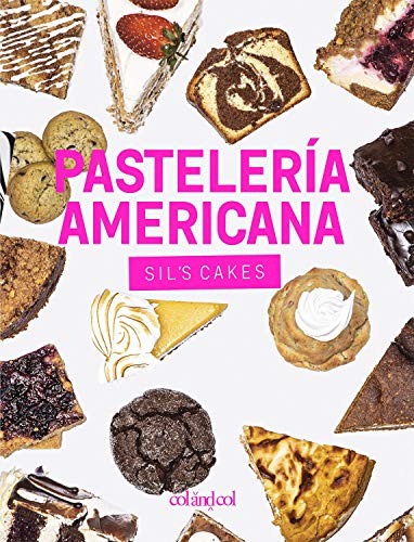 Pastelería americana. Sil's cakes: Desde los brownies hasta las cheesecakes, más de 90 recetas con todo el sabor made in USA (Cocina de autor)